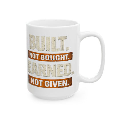 Built. Not Bought. Earned. Not Given.