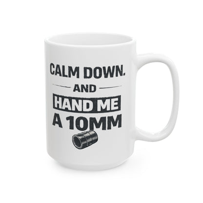 Calm Down and Hand me a 10mm