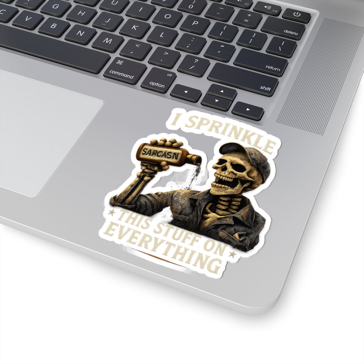 I Sprinkle Sarcasm on Everything