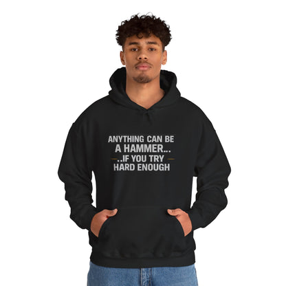 Anything Can Be a Hammer Hoodie