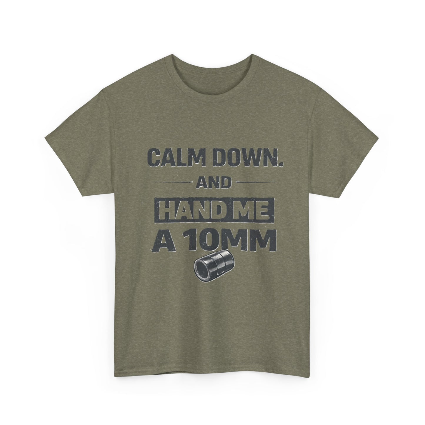 Calm Down and Hand me a 10mm