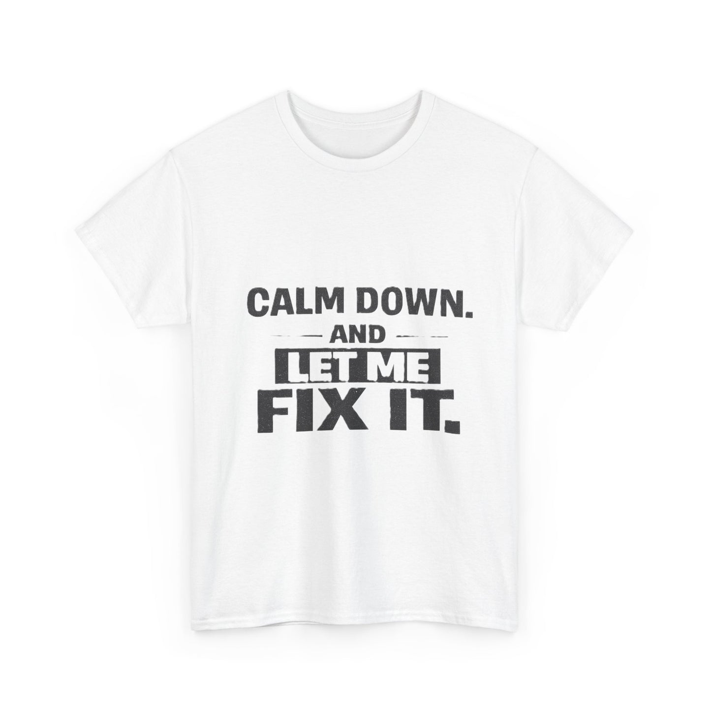 Calm Down and Let Me Fix It