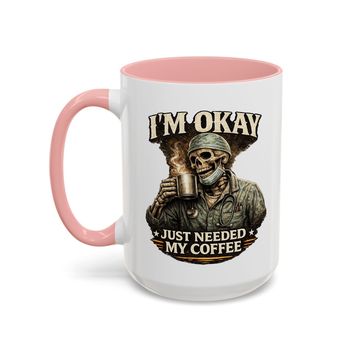 I'm Okay Just Needed My Coffee Med