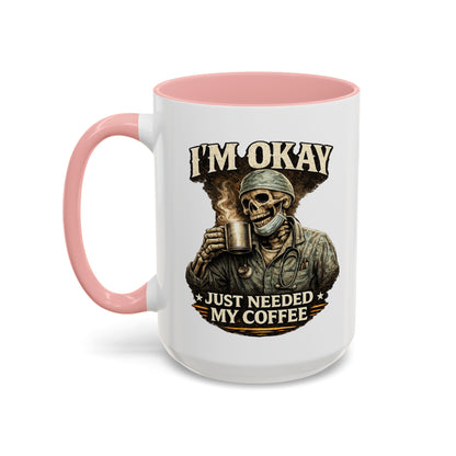 I'm Okay Just Needed My Coffee Med