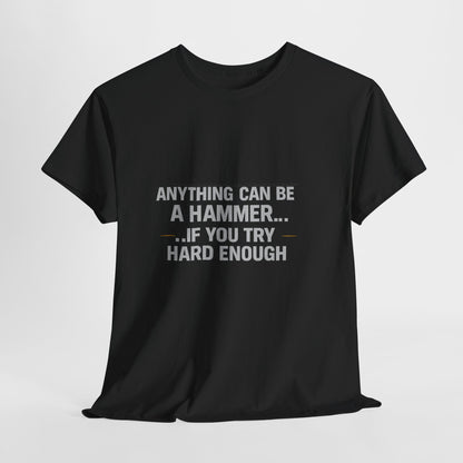Anything Can Be A Hammer... If You Try Hard Enough