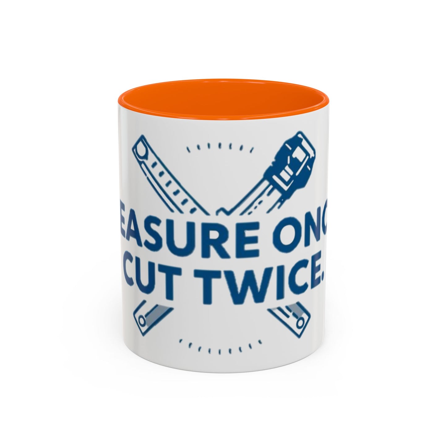 Measure Once. Cut Twice.