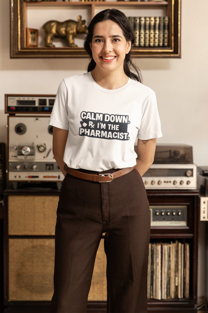 Calm Down I'm the Pharmacist